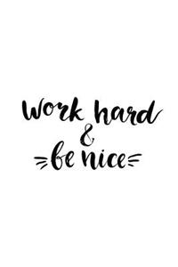 Work Hard and Be Nice Journal