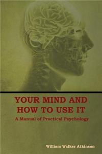 Your Mind and How to Use It