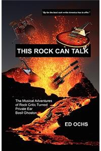 This Rock Can Talk: The Musical Adventures of Rock Critic Turned Private Ear Basil Ghoston