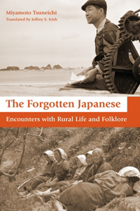 Forgotten Japanese: Encounters with Rural Life and Folklore