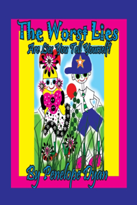 The Worst Lies . . . Are Lies You Tell Yourself!