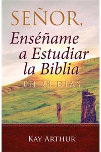 Señor, Enséñame a Estudiar la Biblia en 28 Días / Lord, Teach Me to Study the Bible in 28 Days