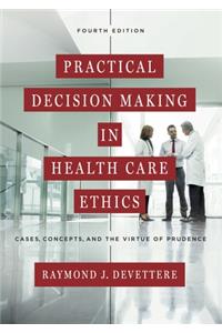 Practical Decision Making in Health Care Ethics