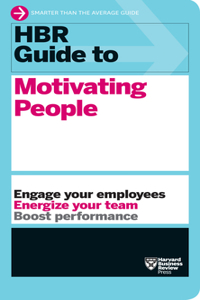 HBR Guide to Motivating People (HBR Guide Series)