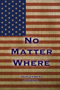No Matter Where, Deployment Journal