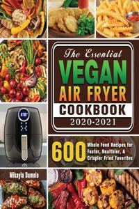 Essential Vegan Air Fryer Cookbook 2020-2021