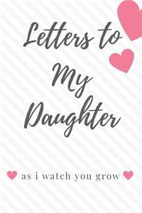 Letters To My Little Girl As I Watch You Grow Up