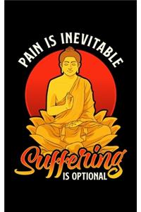 Pain Is Inevitable Suffering Is Optional: Pain Is Inevitable Suffering Is Optional Meditation 2020 Pocket Sized Weekly Planner & Gratitude Journal (53 Pages, 5" x 8") - Blank Sections For No