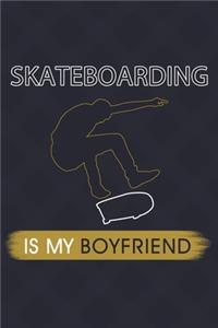 Skateboarding Is My Boyfriend