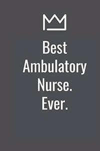 Best Ambulatory Nurse. Ever.