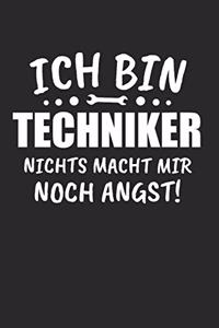 Ich Bin Techniker Nichts Macht Mir Noch Angst