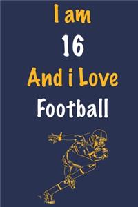 I am 16 And i Love Football