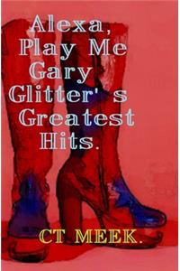 Alexa, Play Me Gary Glitter's Greatest Hits.