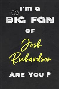 I'm a Big Fan of Josh Richardson Are You ? - Notebook for Notes, Thoughts, Ideas, Reminders, Lists to do, Planning(for basketball lovers, basketball gifts)
