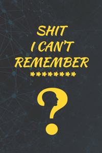 Shit I Can't Remember