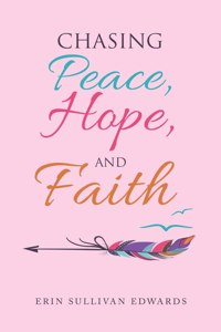 Chasing Peace, Hope, and Faith