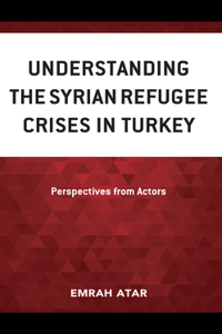 Understanding the Syrian Refugee Crises in Turkey