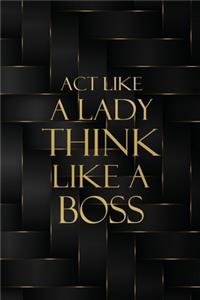 Act Like a Lady Think Like a Boss