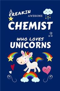 A Freakin Awesome Chemist Who Loves Unicorns