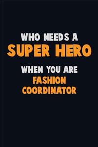 Who Need A SUPER HERO, When You Are Fashion Coordinator
