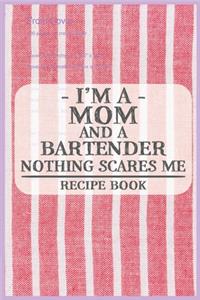 I'm a Mom and a Bartender Nothing Scares Me Recipe Book