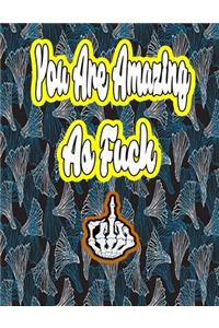 You Are Amazing as Fuck