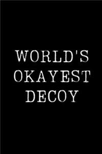 World's Okayest Decoy