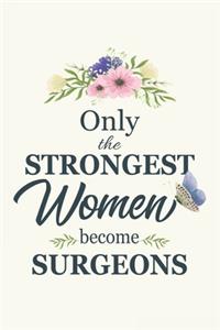 Only The Strongest Women Become Surgeons