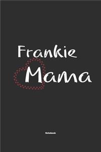 Frankie Mama Notebook