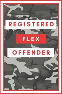 Registered Flex Offender - Funny Notebook Cover To Flex On Your Friends Or Use As A Gag Gift: Camo Front and Back