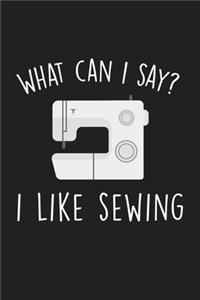 What Can I Say I Like Sewing