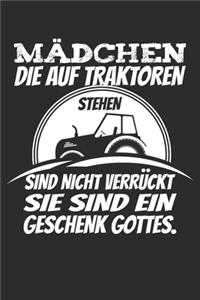 Mädchen die auf Traktoren stehen sind nicht verrückt sie sind ein Geschenk Gottes