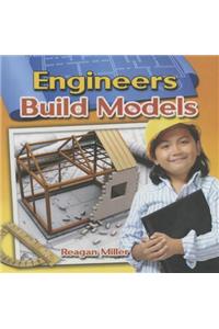 Engineers Build Models