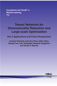 Tensor Networks for Dimensionality Reduction and Large-Scale Optimization