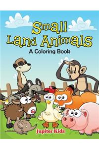 Small Land Animals (A Coloring Book)