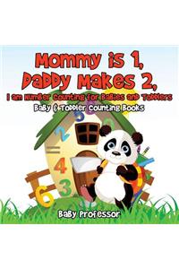 Mommy is 1, Daddy Makes 2, I am number Counting for Babies and Toddlers. - Baby & Toddler Counting Books