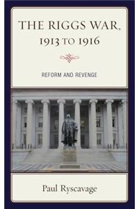 The Riggs War, 1913 to 1916