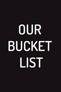 Our Bucket List