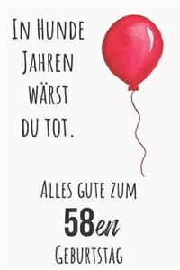 In Hunde Jahren wärst du tot. Alles gute zum 58en Geburtstag