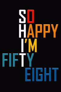 So Happy I'm Fifty Eight