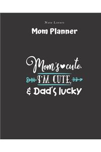 Mom's Cute, I'm Cute, & Dad's Lucky - Mom Planner