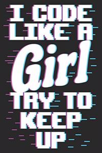 I Code Like A Girl Try To Keep Up