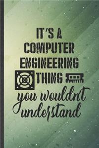 It's a Computer Engineering Thing You Wouldn't Understand
