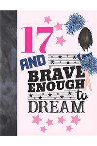 17 And Brave Enough To Dream