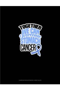Together We Can Overcome Stomach Cancer