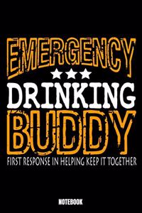 Emergency Drinking Buddy First Response In Helping Keep It Together Notebook: Beer Notizbuch: Notizbuch A5 linierte 110 Seiten, Notizheft / Tagebuch / Reise Journal, perfektes Geschenk für Sie, Ihre Familie und Freunde, die ei