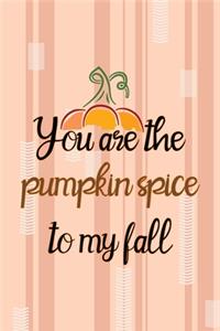 You Are The Pumpkin Spice To My Fall