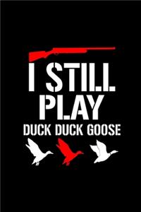 I Still Play Duck Duck Goose