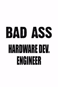 Bad Ass Hardware Dev. Engineer