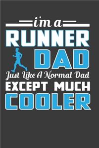 I'M A Runner Dad Just Like A Normal Dad Except Much Cooler
